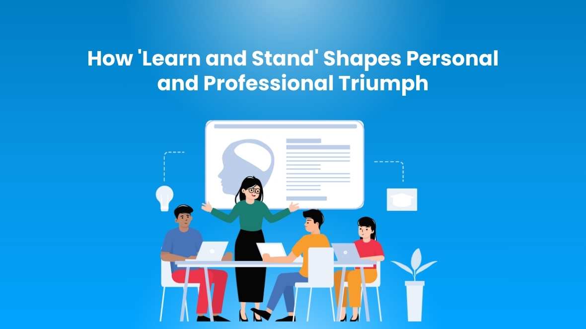 How 'Learn and Stand' Shapes Personal and Professional Triumph