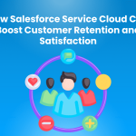 How Salesforce Service Cloud Can Boost Customer Retention and Satisfaction