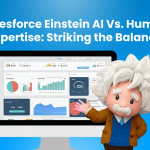 Salesforce Einstein AI Vs. Human Expertise Striking the Balance