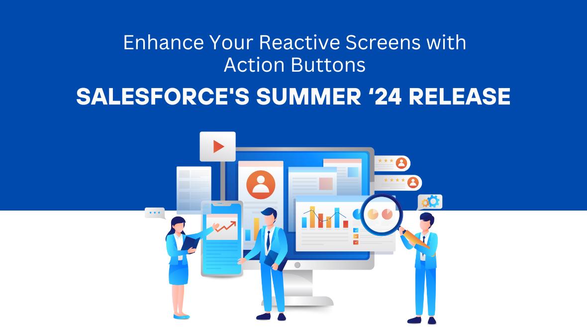Enhance Your Reactive Screens with Action Buttons: Salesforce's Summer ‘24 Release