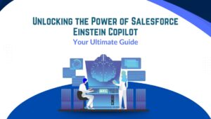 Unlocking the Power of Salesforce Einstein Copilot Your Ultimate Guide - Sweet Potato Tec
